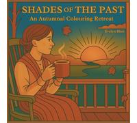 Shades Of The Past - An Autumnal Colouring Retreat: A Calming Victorian-Inspired Fall Coloring Book for Adults Filled with Cozy Scenes, Gentle Nostalgia, and Autumn Charm