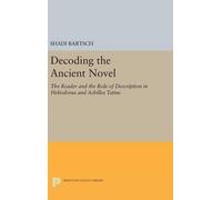 Shadi Bartsch Decoding the Ancient Novel (Copertina rigida)