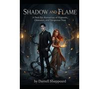 SHADOW AND FLAME: A Dark Spy Romantasy of Hypnosis, Obsession, and Dangerous Trust