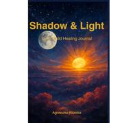 Shadow and Light: Inner Child Healing Journal