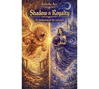 Shadow and Royalty: An awakening of the unnamed: 1