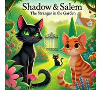 Shadow and Salem: The Stranger in the Garden: Book 4 in the Shadow and Salem Adventure Series | Childrens book | Bedtime reading | Pets | Cute | Cats