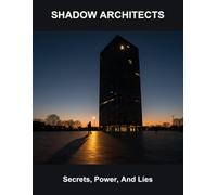 Shadow Architects: Secrets, Power, And Lies