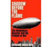 Shadow Before the Flame: The Hindenburg Disaster and the Prelude to War