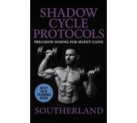 Shadow Cycle Protocols: Precision Dosing for Silent Gains: The Underground Guide to Microdosing PEDs for Muscle Growth, Recovery, and Performance