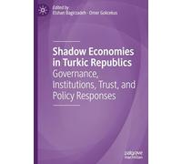Shadow Economies in Turkic Republics: Governance, Institutions, Trust, and Policy Responses
