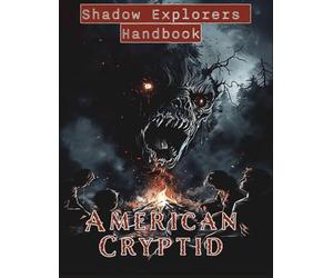 Shadow Explorers Handbook: American Cryptid: A Formal Field Compendium of 50 Anomalous Specimens, One Native to Each State