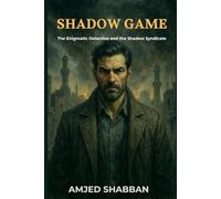 SHADOW GAME: The Enigmatic Detective and the Shadow Syndicate