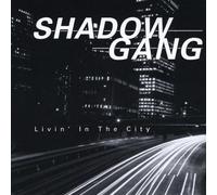 Shadow Gang - Livin' In The City (UK Import)