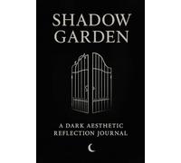 Shadow Garden: A Dark Aesthetic Reflection Journal
