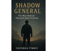 SHADOW GENERAL: The Man Behind Ukraine’s Key Victories