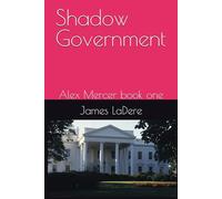 Shadow Government: Alex Mercer book one