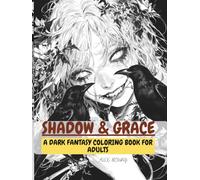 SHADOW & GRACE: A DARK FANTASY COLORING BOOK FOR ADULTS