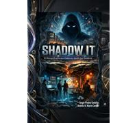 SHADOW IT: El Riesgo Oculto que Gobierna desde las Sombras
