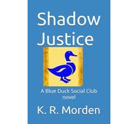 Shadow Justice: A Blue Duck Social Club novel