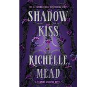 Shadow Kiss: A Vampire Academy Novel: 3