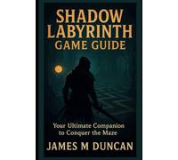 Shadow Labyrinth Game Guide: Your Ultimate companion to Conquer the Maze