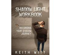 Shadow Light Workbook: Recording Your Shadow Journey