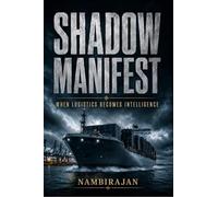 SHADOW MANIFEST: When logistics becomes intelligence