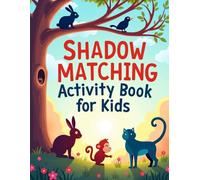 Shadow Matching Activity Book For Kids: A Fun and Educational Puzzle Book with Cute Pictures to Improve Focus, Memory, and Early Learning Skills for Kids Ages 4-8