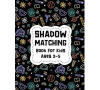 Shadow Matching Book for Kids Ages 3-5: Early Learning & Brain Development Activity Games to Improve Their Focus Memory Visual Thinking with 60+ Puzzles Worksheets of Different Objects. (Volume 3)