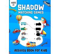 Shadow Matching Games Activity Book for Kids Ages 3+: Preschool Learning Workbook to Find Corresponding Image of Different Objects Like Fruits Vehicle ... Space Sea Creatures and More. (Volume 1)