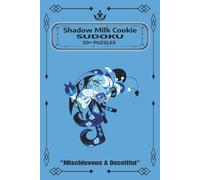 Shadow Milk Cookie Sudoku: Cookie Run Kingdom Medium Sudoku Puzzles with Detailed Step-by-step Solutions for When You Get Stuck | 6"x9"| 60 Puzzles | 9x9