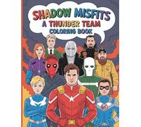 Shadow Misfits A Thunder Team Coloring Book: 40 Coloring Pages of Thunder Bolts Adventures With Red Guardian, Winter Soldier And More