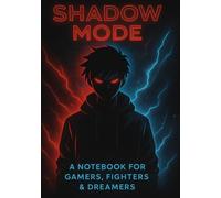 Shadow Mode: A Notebook For Gamers, Fighters & Dreamers