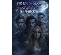 Shadow Moon: The Protectors - Book 2