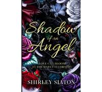 Shadow of an Angel: Love Can Bloom in the Darkest Corners