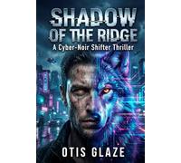 SHADOW OF THE RIDGE: A Cyber-Noir Shifter Thriller