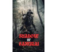 Shadow of the Samurai: The Silent Path: Uncovering the Shadow of the Samurai