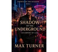 Shadow of the Underground: An Empire of Lies: 3