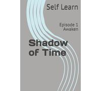 Shadow of Time: Episode 1 Awaken