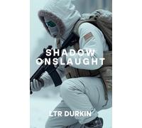 Shadow Onslaught: On Ukraine's Frozen Battlefields, a German Commando Faces Betrayal, Black Market Sabotage, and a Savage Russian General in a ... to Liberate POWs Before It's Too Late.