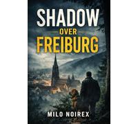SHADOW OVER FREIBURG: A Jonas Falk & Otto the Bloodhound Mystery
