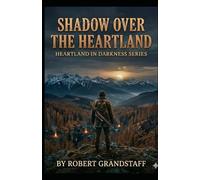 Shadow over the Heartland: Heartland in Darkness Series: 1
