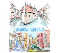 SHADOW PAINTING: RELAX AND SPILL YOUR COLORS