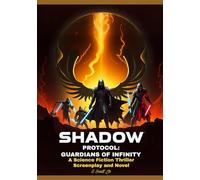 SHADOW PROTOCOL: GUARDIANS OF INFINITY: A Science Fiction Thriller Screenplay and Novel