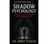 Shadow Psychology: The Hidden Self You Deny and How It Controls Your Life