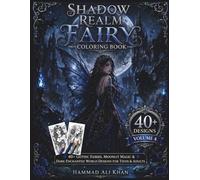 Shadow Realm Fairy Coloring Book - Volume 4: 40+ Gothic Fairies, Moonlit Magic & Dark Enchanted World Designs for Teens & Adults