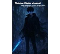 Shadow Realm Journal: Unleash Your Inner Power - A Dark Fantasy Anime-Inspired Notebook for Daily Quests, Dreams, Reflections, and Goal Setting