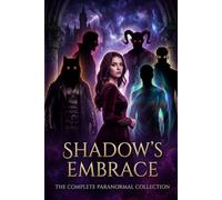 Shadow’s Embrace: The Complete Paranormal Collection