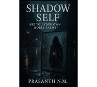 Shadow Self: Are You Your Own Worst Enemy?
