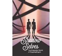 Shadow Selves: The Enigmatic World of Doppelgängers
