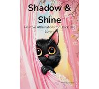 Shadow & Shine: Positive Affirmations for Black Cat Lovers