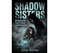 Shadow Sisters: Navigating the Fog of Trauma and Dissociation