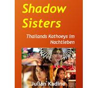Shadow Sisters: Thailands Kathoeys im Nachtleben