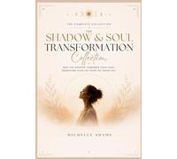 Shadow & Soul Transformation Collection: Heal the shadow, remember the light, transform you life from the inside out.
